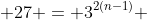 27 = 3^{2(n-1)} 
