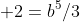  2=b^5/3
