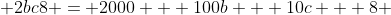  2bc8 = 2000 + 100b + 10c + 8 