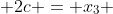  2c = x_3 
