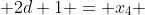  2d+1 = x_4 