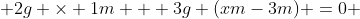 2g \times 1m + 3g (xm-3m) =0 