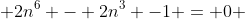  2n^{6} - 2n^{3} -1 = 0 