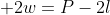  2w=P-2l