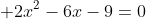  2x^2-6x-9=0
