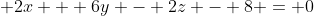  2x + 6y - 2z - 8 = 0