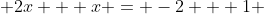  2x + x = -2 + 1 