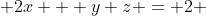  2x + y+z = 2 