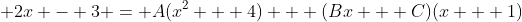  2x - 3 = A(x^2 + 4) + (Bx + C)(x + 1)
