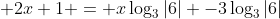  2x+1 = x\log_{3}{|6|} -3\log_{3}{|6|}