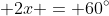  2x = 60^{\circ}