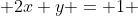  2x+y = 1 