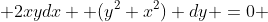  2xydx +(y^{2}+x^{2}) dy =0 