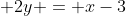  2y = x-3