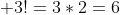  3!=3*2=6