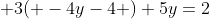  3( -4y-4 )+5y=2