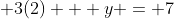  3(2) + y = 7