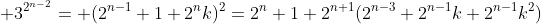 \Rightarrow\;\; 3^{2^{n-2}}= (2^{n-1}+1+2^{n}k)^2=2^n+1+2^{n+1}(2^{n-3}+2^{n-1}k+2^{n-1}k^2)