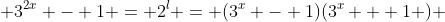  3^{2x} - 1 = 2^l = (3^x - 1)(3^x + 1 ) 