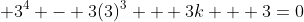  3^4 - 3(3)^3 + 3k + 3=0