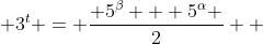  3^t = \frac{ 5^{\beta} + 5^{\alpha} }{2}  