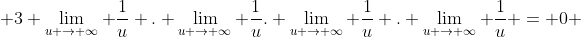  3 \lim_{u \to \infty} \frac{1}{u} . \lim_{u \to \infty} \frac{1}{u}. \lim_{u \to \infty} \frac{1}{u} . \lim_{u \to \infty} \frac{1}{u} = 0 