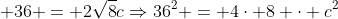  36 = 2\sqrt{8}c\Rightarrow36^2 = 4\cdot 8 \cdot c^2
