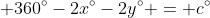  360^\circ-2x^\circ-2y^\circ = c^\circ