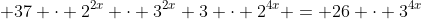  37 \cdot 2^{2x} \cdot 3^{2x}+3 \cdot 2^{4x} = 26 \cdot 3^{4x}