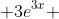  3e^{3x} ~dx = \frac{dt}{t^2} 