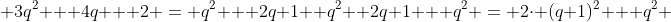  3q^2 + 4q + 2 = q^2 + 2q+1 +q^2 +2q+1 + q^2 = 2\cdot (q+1)^2 + q^2 