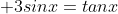  3sinx=tanx