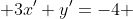  3x'+y'=-4 