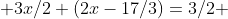  3x/2 (2x-17/3)=3/2 
