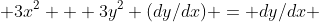  3x^2 + 3y^2 (dy/dx) = dy/dx 