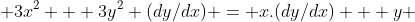  3x^2 + 3y^2 (dy/dx) = x.(dy/dx) + y 