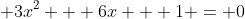 3x^2 + 6x + 1 = 0