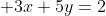  3x+5y=2