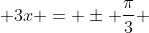  3x = \pm \frac{\pi}{3} 