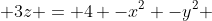  3z = 4 -x^2 -y^2 