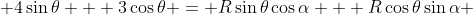  4\sin\theta + 3\cos\theta = R\sin\theta\cos\alpha + R\cos\theta\sin\alpha 