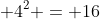  4^2 = 16