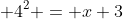  4^2 = x+3