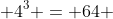  4^3 = 64 