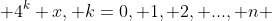  4^k x, k=0, 1, 2, ..., n 