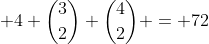  4 \binom{3}{2} \binom{4}{2} = 72