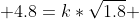  4.8=k*\sqrt{1.8} 