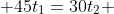  45t_1=30t_2 