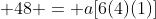  48 = a[6(4)(1)]