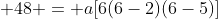  48 = a[6(6-2)(6-5)]